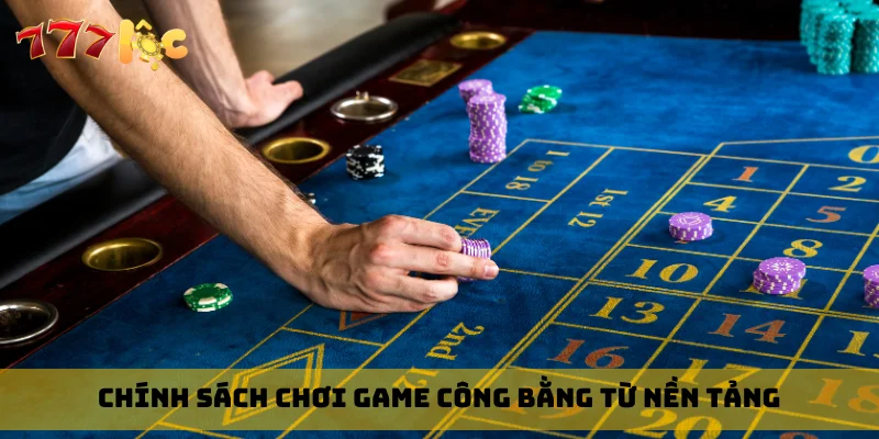 Chính sách chơi game công bằng từ nền tảng