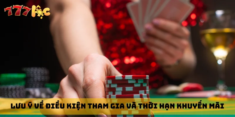 Lưu ý về điều kiện tham gia và thời hạn khuyến mãi